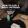How To Flip: 3 Basic Methods